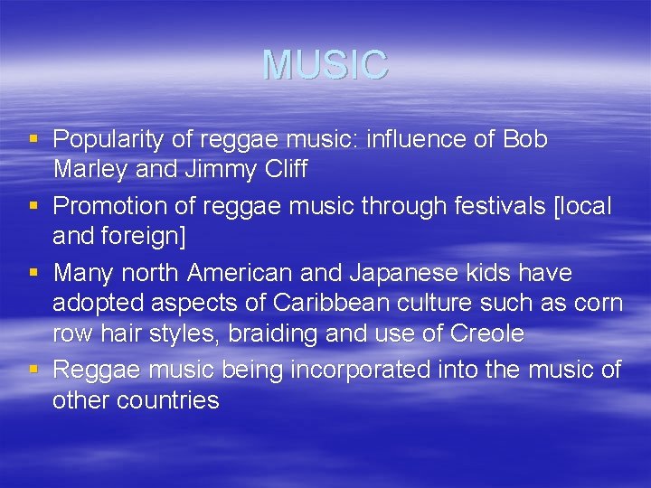 MUSIC § Popularity of reggae music: influence of Bob Marley and Jimmy Cliff §
