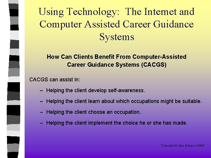 Using Technology: The Internet and Computer Assisted Career Guidance Systems How Can Clients Benefit