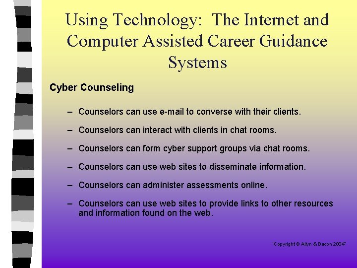 Using Technology: The Internet and Computer Assisted Career Guidance Systems Cyber Counseling – Counselors