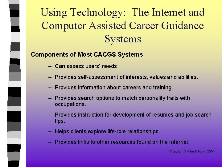 Using Technology: The Internet and Computer Assisted Career Guidance Systems Components of Most CACGS