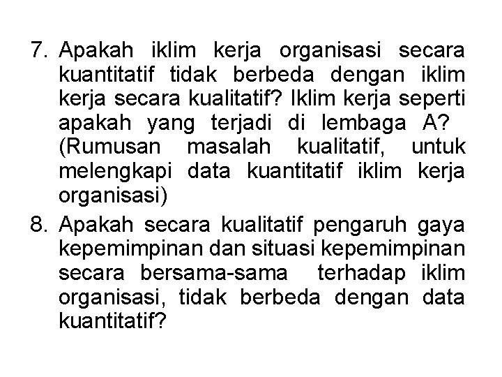 7. Apakah iklim kerja organisasi secara kuantitatif tidak berbeda dengan iklim kerja secara kualitatif?