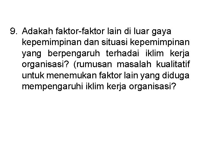 9. Adakah faktor-faktor lain di luar gaya kepemimpinan dan situasi kepemimpinan yang berpengaruh terhadai