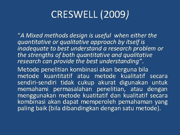 CRESWELL (2009) “A Mixed methods design is useful when either the quantitative or qualitative