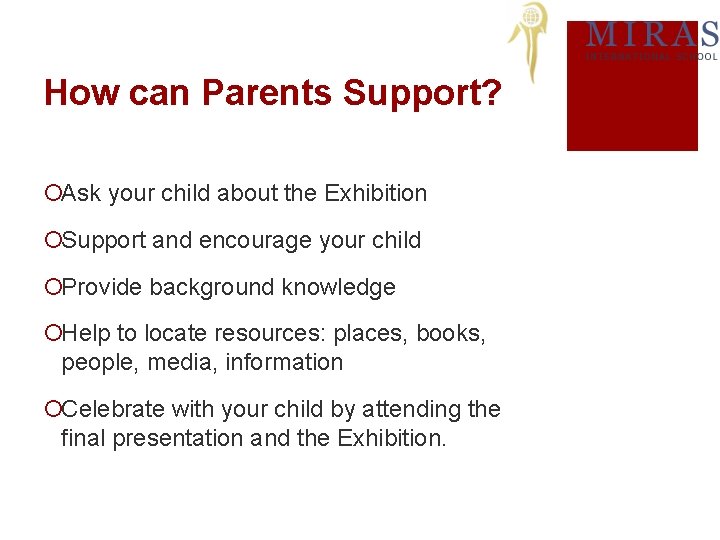 How can Parents Support? ¡Ask your child about the Exhibition ¡Support and encourage your