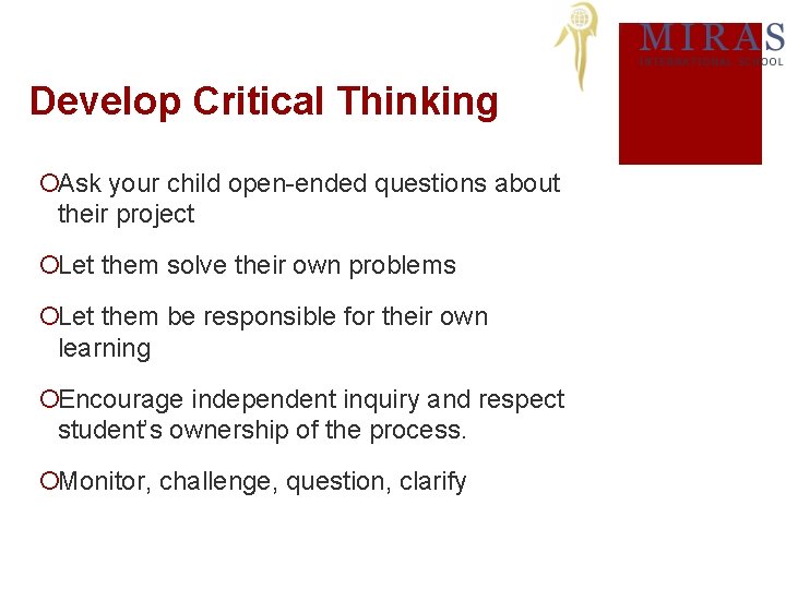 Develop Critical Thinking ¡Ask your child open-ended questions about their project ¡Let them solve