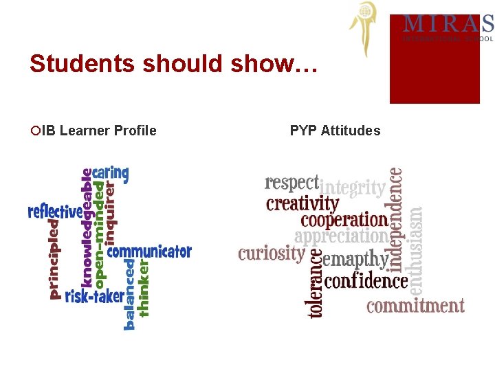 Students should show… ¡IB Learner Profile PYP Attitudes 5 
