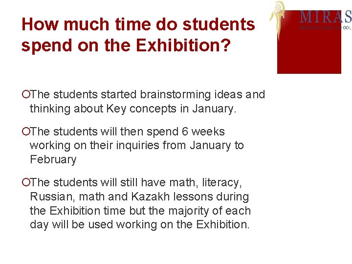 How much time do students spend on the Exhibition? ¡The students started brainstorming ideas