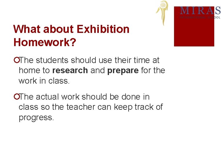 What about Exhibition Homework? ¡The students should use their time at home to research