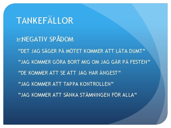 TANKEFÄLLOR NEGATIV SPÅDOM ”DET JAG SÄGER PÅ MÖTET KOMMER ATT LÅTA DUMT” ”JAG KOMMER