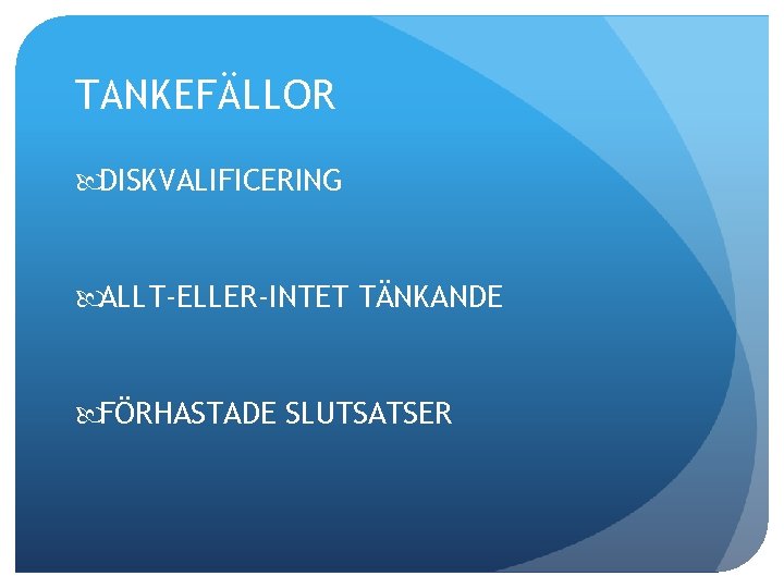 TANKEFÄLLOR DISKVALIFICERING ALLT-ELLER-INTET TÄNKANDE FÖRHASTADE SLUTSATSER 