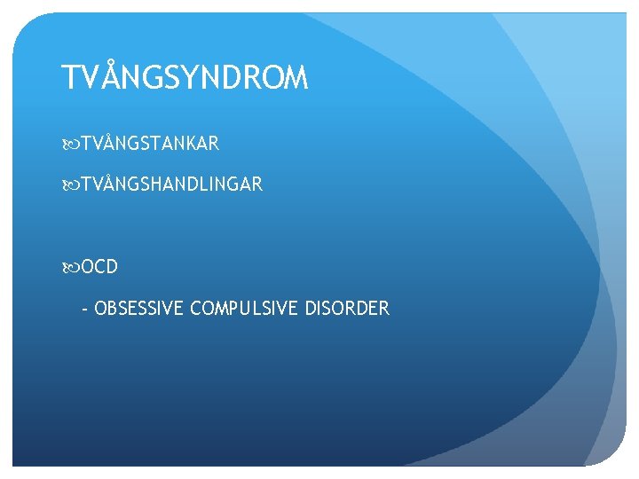 TVÅNGSYNDROM TVÅNGSTANKAR TVÅNGSHANDLINGAR OCD - OBSESSIVE COMPULSIVE DISORDER 