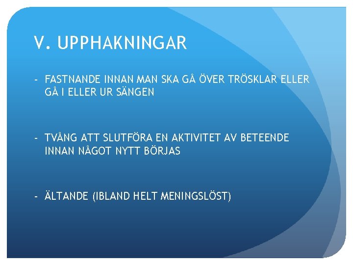 V. UPPHAKNINGAR - FASTNANDE INNAN MAN SKA GÅ ÖVER TRÖSKLAR ELLER GÅ I ELLER