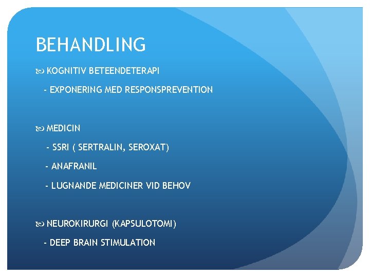 BEHANDLING KOGNITIV BETEENDETERAPI - EXPONERING MED RESPONSPREVENTION MEDICIN - SSRI ( SERTRALIN, SEROXAT) -