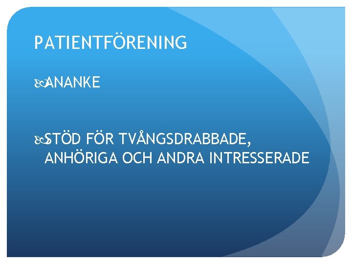 PATIENTFÖRENING ANANKE STÖD FÖR TVÅNGSDRABBADE, ANHÖRIGA OCH ANDRA INTRESSERADE 
