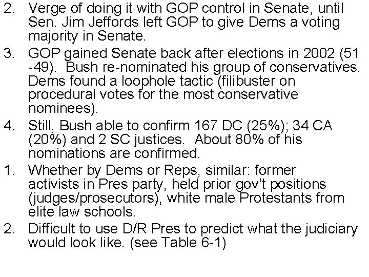 2. Verge of doing it with GOP control in Senate, until Sen. Jim Jeffords
