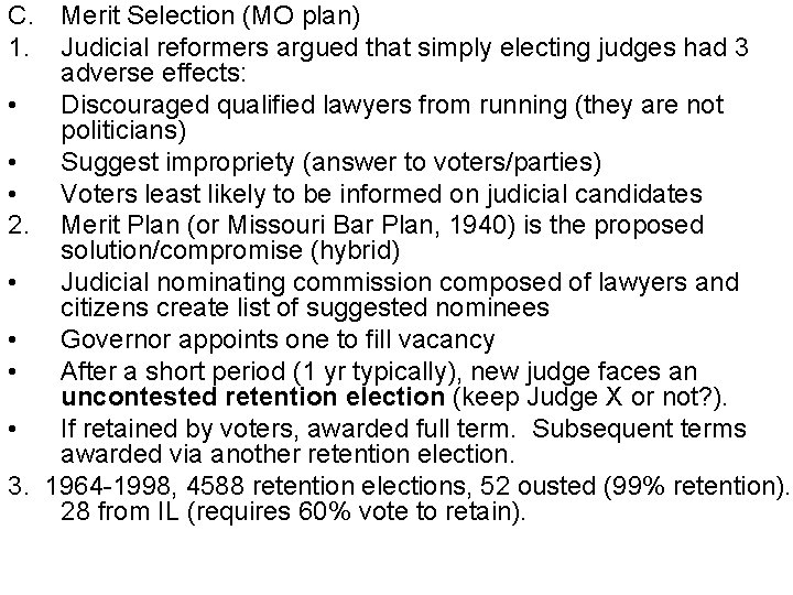 C. Merit Selection (MO plan) 1. Judicial reformers argued that simply electing judges had