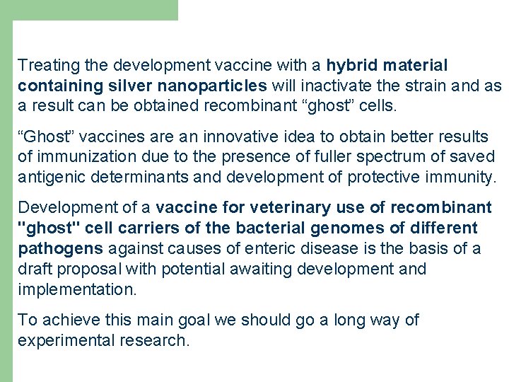 Treating the development vaccine with a hybrid material containing silver nanoparticles will inactivate the