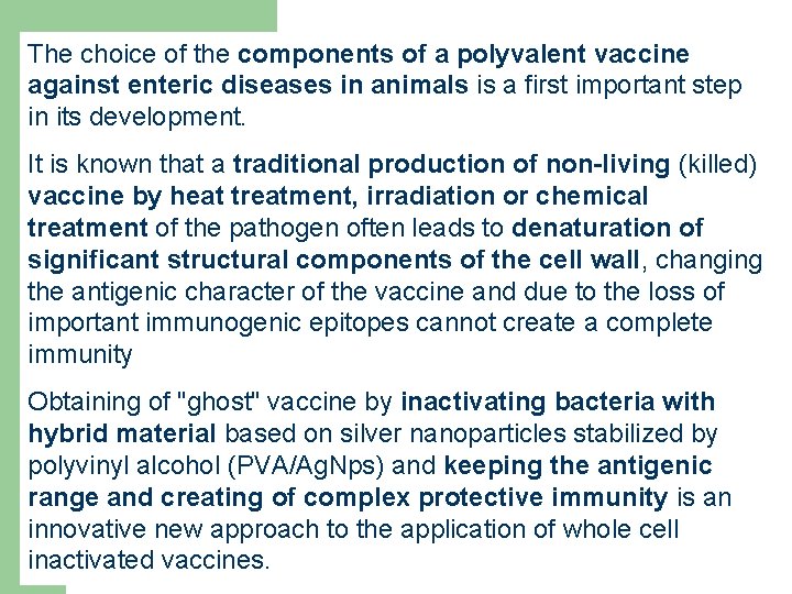 The choice of the components of a polyvalent vaccine against enteric diseases in animals