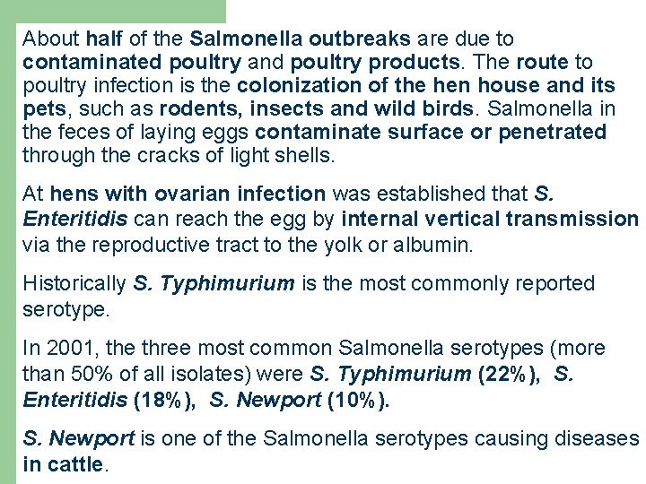 About half of the Salmonella outbreaks are due to contaminated poultry and poultry products.