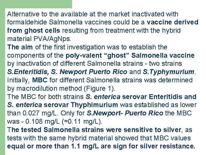 Alternative to the available at the market inactivated with formaldehide Salmonella vaccines could be