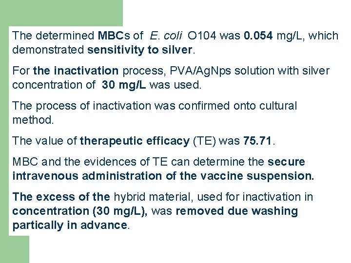 The determined MBCs of E. coli O 104 was 0. 054 mg/L, which demonstrated