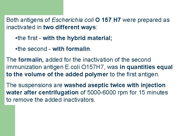 Both antigens of Escherichia coli O 157 H 7 were prepared as inactivated in