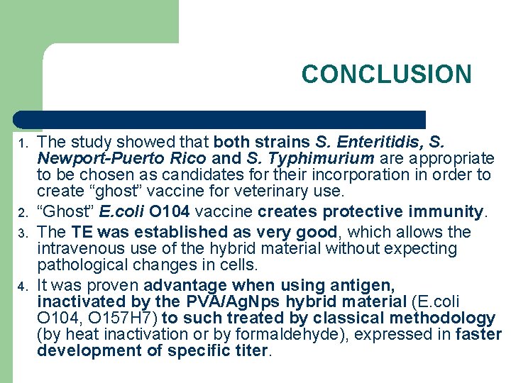 CONCLUSION 1. 2. 3. 4. The study showed that both strains S. Enteritidis, S.