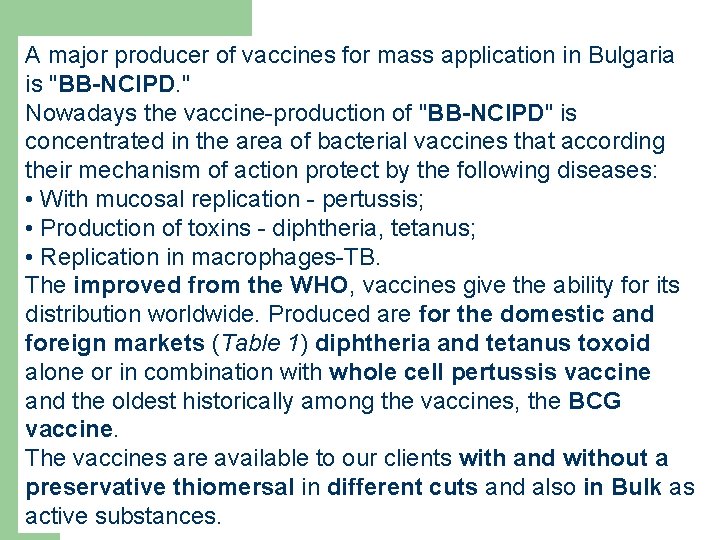 A major producer of vaccines for mass application in Bulgaria is "BB-NCIPD. " Nowadays