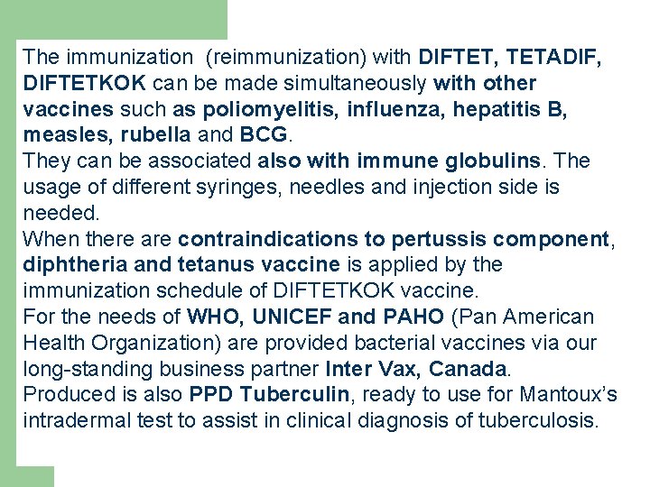 The immunization (reimmunization) with DIFTET, TETADIF, DIFTETKOK can be made simultaneously with other vaccines