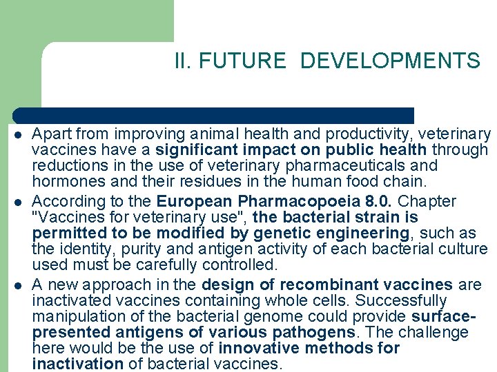 II. FUTURE DEVELOPMENTS l l l Apart from improving animal health and productivity, veterinary