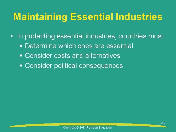 Maintaining Essential Industries • In protecting essential industries, countries must: § Determine which ones