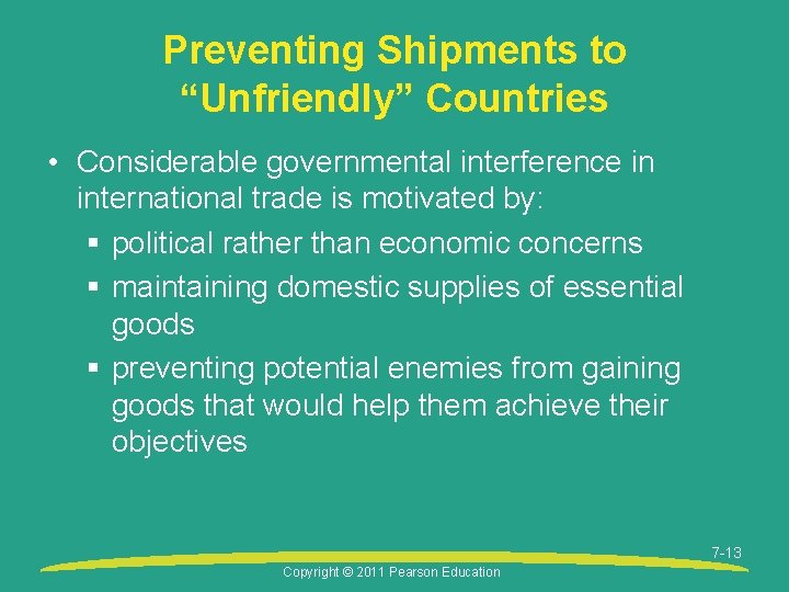 Preventing Shipments to “Unfriendly” Countries • Considerable governmental interference in international trade is motivated