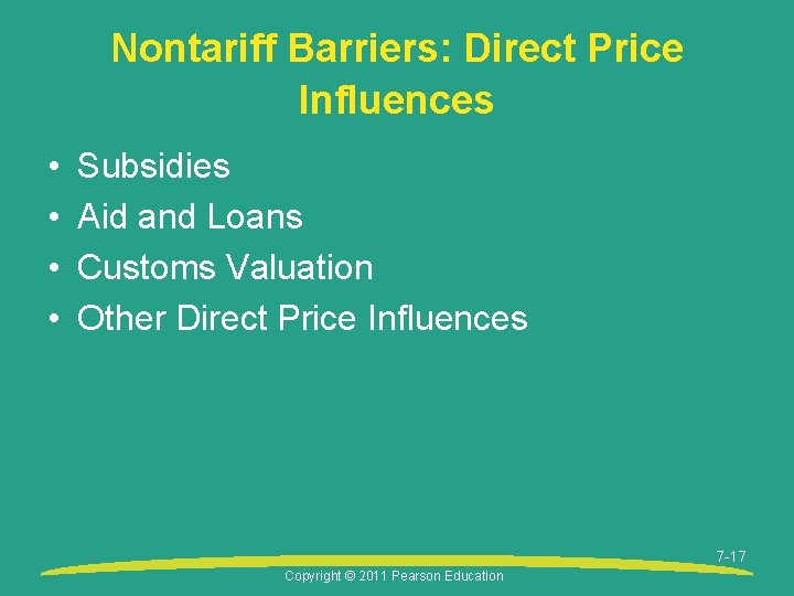 Nontariff Barriers: Direct Price Influences • • Subsidies Aid and Loans Customs Valuation Other