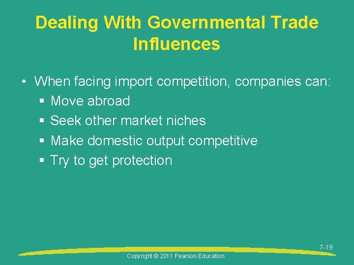 Dealing With Governmental Trade Influences • When facing import competition, companies can: § Move