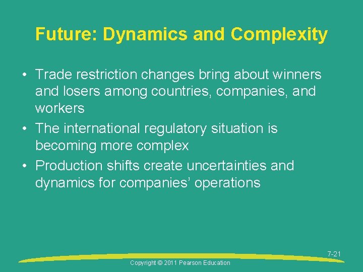 Future: Dynamics and Complexity • Trade restriction changes bring about winners and losers among