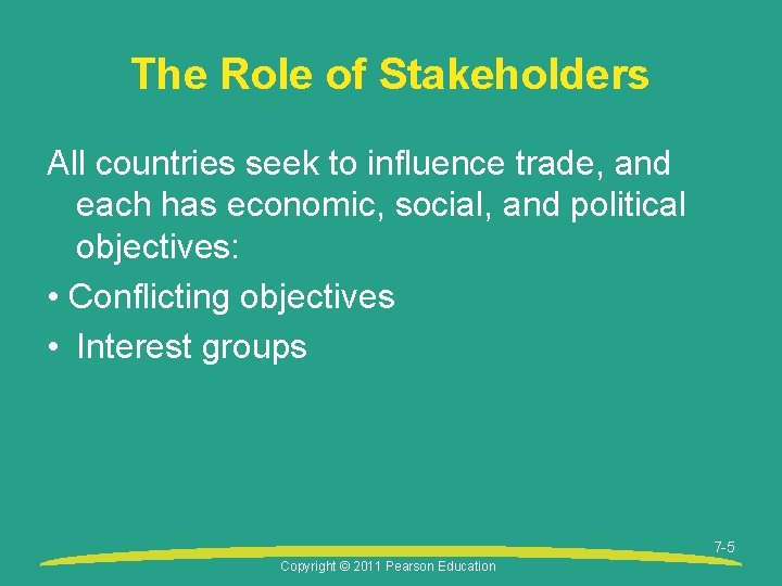 The Role of Stakeholders All countries seek to influence trade, and each has economic,