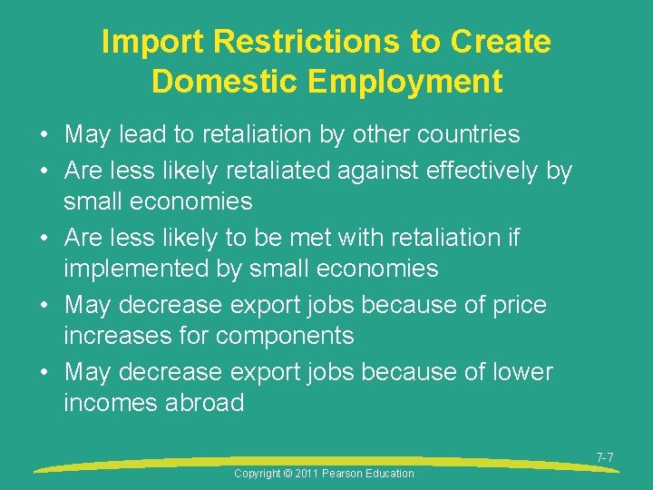 Import Restrictions to Create Domestic Employment • May lead to retaliation by other countries