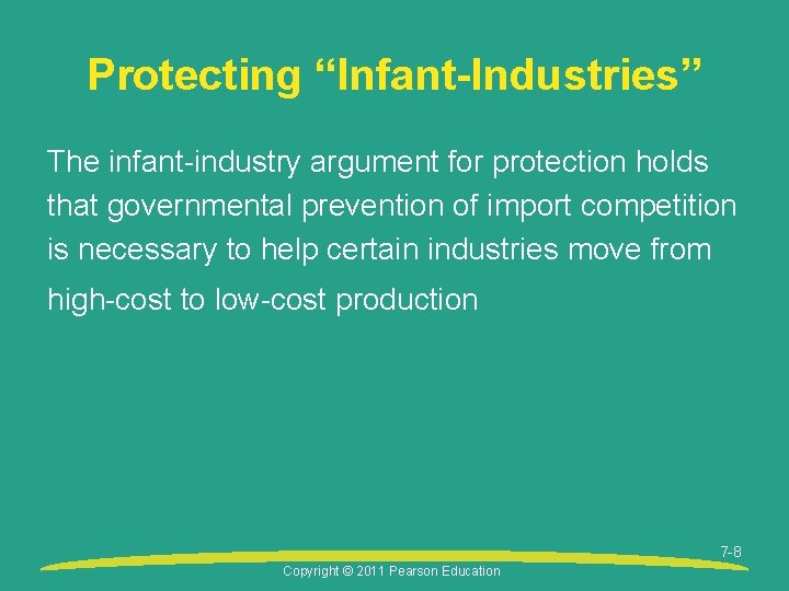 Protecting “Infant-Industries” The infant-industry argument for protection holds that governmental prevention of import competition