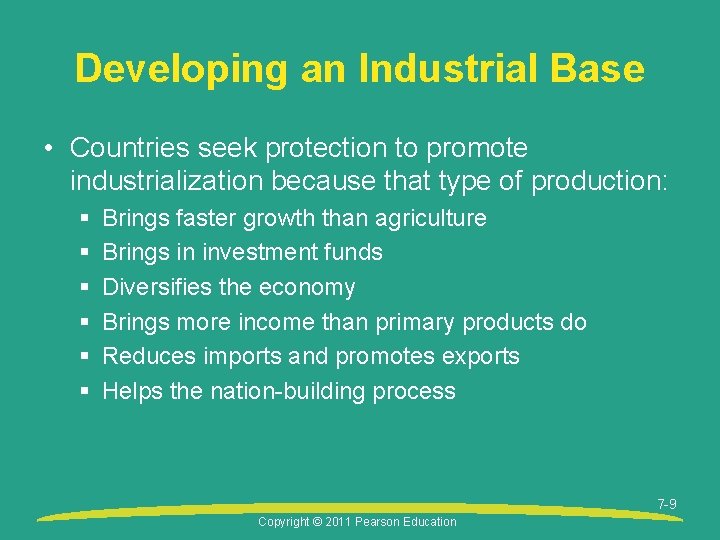 Developing an Industrial Base • Countries seek protection to promote industrialization because that type