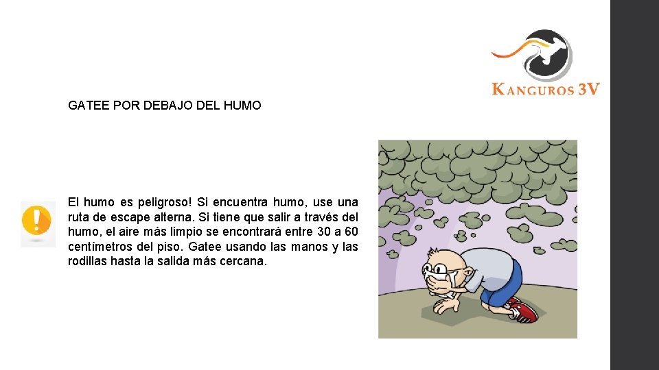 GATEE POR DEBAJO DEL HUMO El humo es peligroso! Si encuentra humo, use una