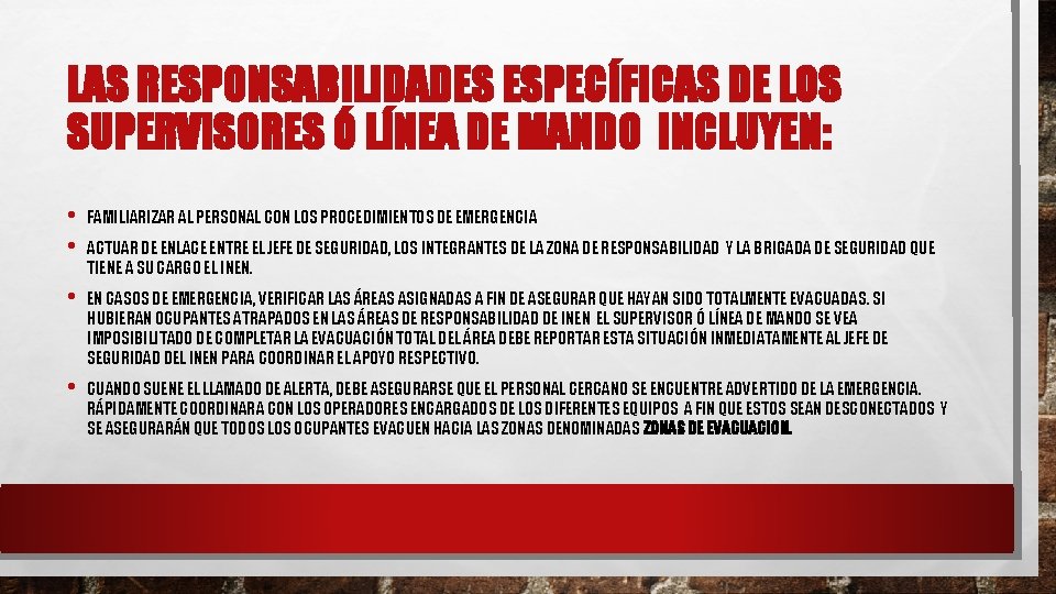  LAS RESPONSABILIDADES ESPECÍFICAS DE LOS SUPERVISORES Ó LÍNEA DE MANDO INCLUYEN: • •