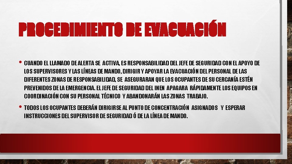 PROCEDIMIENTO DE EVACUACIÓN • CUANDO EL LLAMADO DE ALERTA SE ACTIVA, ES RESPONSABILIDAD DEL