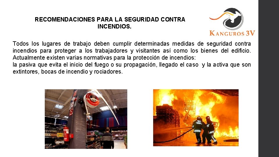 RECOMENDACIONES PARA LA SEGURIDAD CONTRA INCENDIOS. Todos lugares de trabajo deben cumplir determinadas medidas