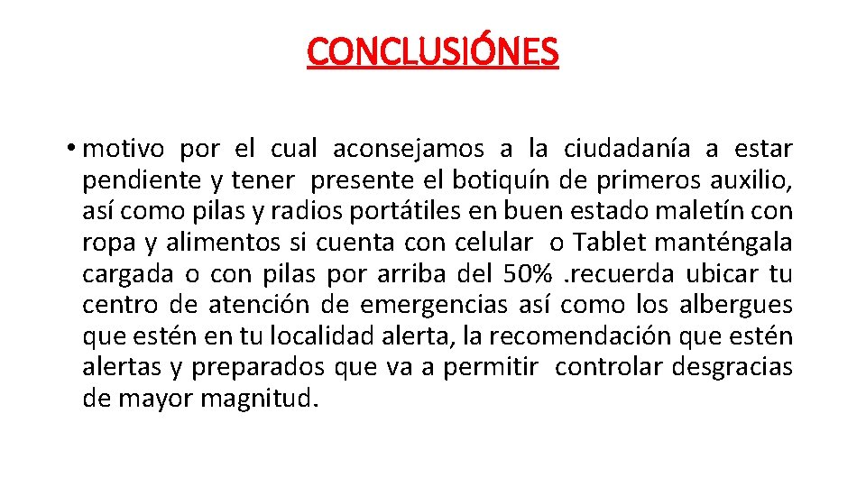 CONCLUSIÓNES • motivo por el cual aconsejamos a la ciudadanía a estar pendiente y