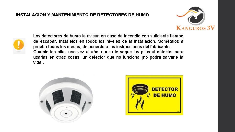 INSTALACION Y MANTENIMIENTO DE DETECTORES DE HUMO Los detectores de humo le avisan en