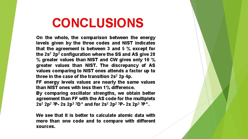 CONCLUSIONS On the whole, the comparison between the energy levels given by the three