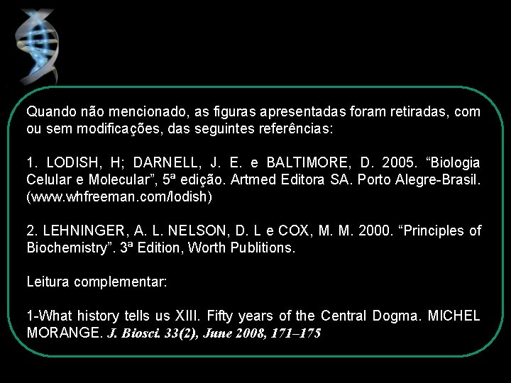 Quando não mencionado, as figuras apresentadas foram retiradas, com ou sem modificações, das seguintes