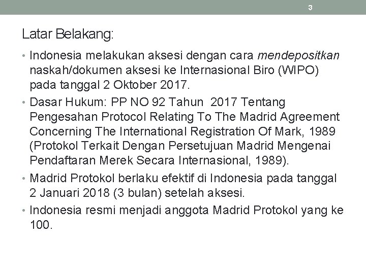 3 Latar Belakang: • Indonesia melakukan aksesi dengan cara mendepositkan naskah/dokumen aksesi ke Internasional