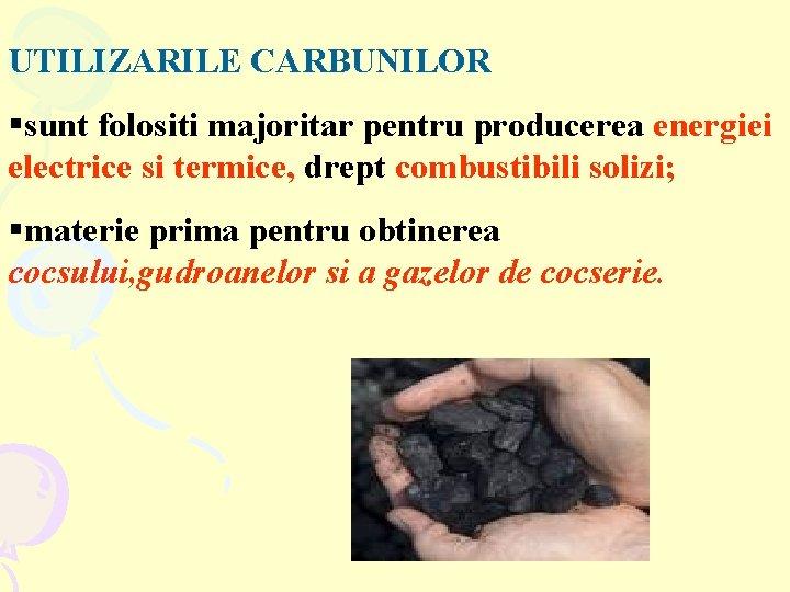 UTILIZARILE CARBUNILOR §sunt folositi majoritar pentru producerea energiei electrice si termice, drept combustibili solizi;