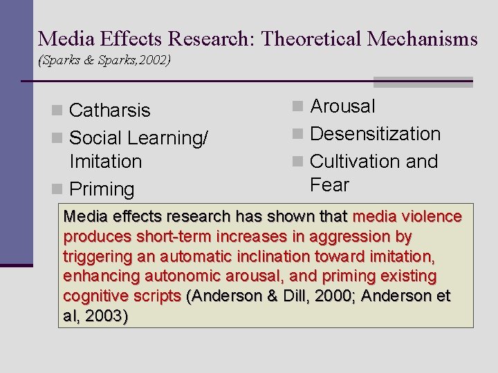 Media Effects Research: Theoretical Mechanisms (Sparks & Sparks, 2002) n Catharsis n Arousal n